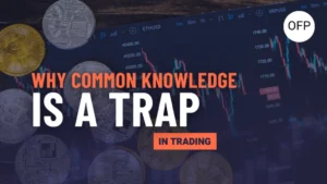 Read more about the article 2 Why Common Knowledge in Trading is a Trap?